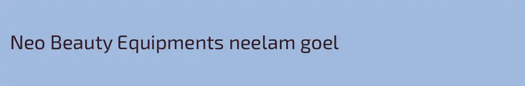 Neo Beauty Equipments neelam goel